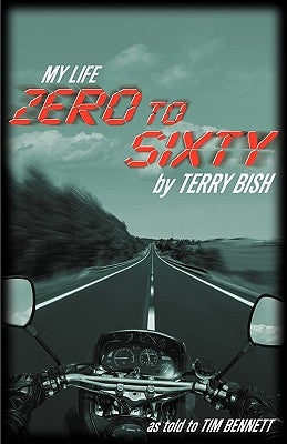 My Life Zero to Sixty by Bish, Terry