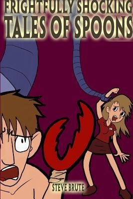 Tales Of Spoons Collection (2009 - 2011) by Brute, Steve