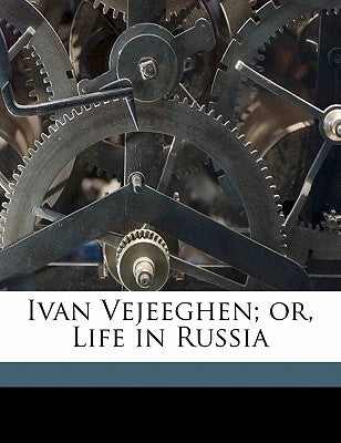 Ivan Vejeeghen; Or, Life in Russia by Bulgarin, Faddei