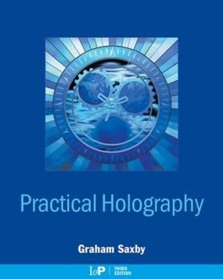 Practical Holography by Saxby, Graham