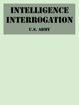 Intelligence Interrogation by U. S. Army