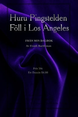 Huru Pingstelden Föll i Los Angeles: Från min dagbok by Bartleman, Frank