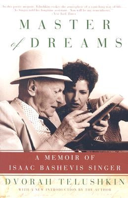 Master of Dreams: A Memoir of Isaac Bashevis Singer by Telushkin, Dvorah M.