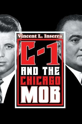 C-1 and the Chicago Mob by Inserra, Vincent L.