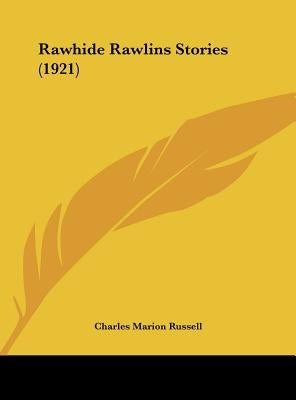 Rawhide Rawlins Stories (1921) by Russell, Charles Marion