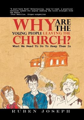 Why Are The Young People Leaving The Church: What We Need To Do To Keep Them In by Joseph, Ruben