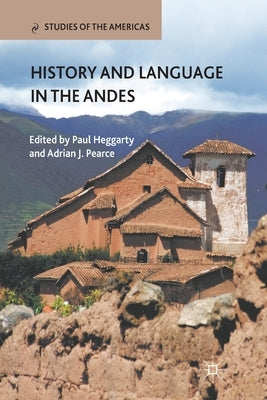 History and Language in the Andes by Heggarty, P.
