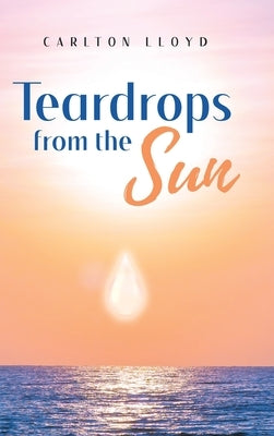 Teardrops from the Sun by Lloyd, Carlton