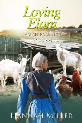 Loving Elam by Miller, Hannah