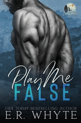 Play Me False: A Small Town Romantic Suspense Novel by Whyte, E. R.
