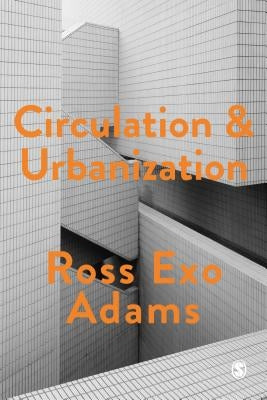 Circulation and Urbanization by Adams, Ross Exo