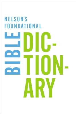 The Nelson's Foundational Bible Dictionary by Harris, Katherine