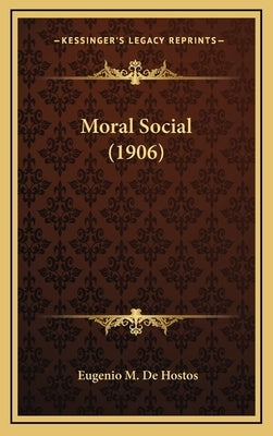 Moral Social (1906) by De Hostos, Eugenio M.