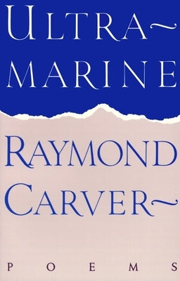 Ultramarine: Poems by Carver, Raymond