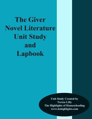 The Giver Novel Literature Unit Study and Lapbook by Lilly, Teresa Ives