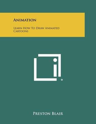 Animation: Learn How to Draw Animated Cartoons by Blair, Preston