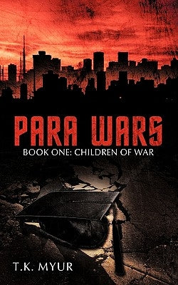 Para Wars: Book One: Children of War by Myur, T. K.