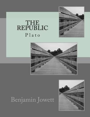 The Republic: Plato by Jowett, Benjamin