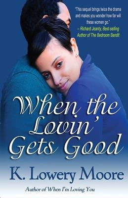 When the Lovin' Gets Good by Moore, K. Lowery