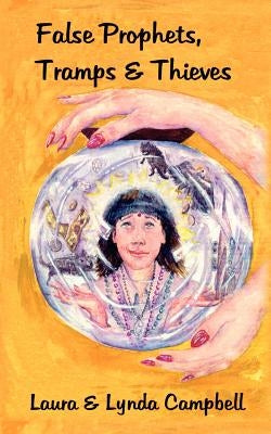 False Prophets, Tramps, & Thieves by Campbell, Lynda