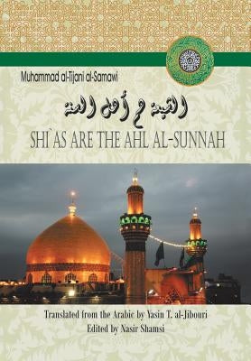 Shi`as Are the Ahl Al-Sunnah by Al-Tijani Al-Samawi, Muhammad