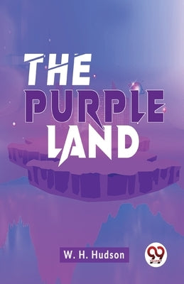 The Purple Land by Hudson, W. H.