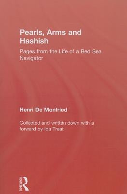 Pearl, Arms and Hashish: Pages from the Life of the Red Sea Navigator by Monfried, Henri de