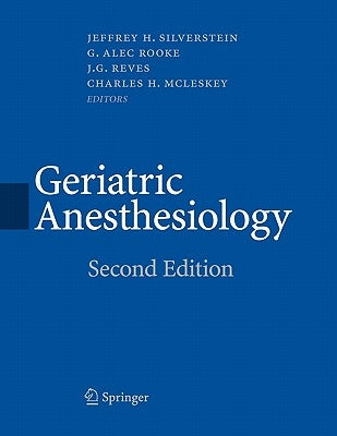 Geriatric Anesthesiology by Silverstein, Jeffrey