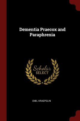 Dementia Praecox and Paraphrenia by Kraepelin, Emil