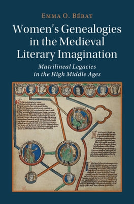 Women's Genealogies in the Medieval Literary Imagination by BÃ©rat, Emma O.