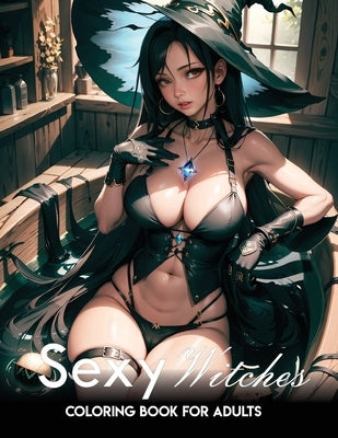 Sexy coloring book for adults: Witches: Manga Art & Anime Enthusiasts Stress Relief Naughty Adult Coloring by Narciso, Akiel