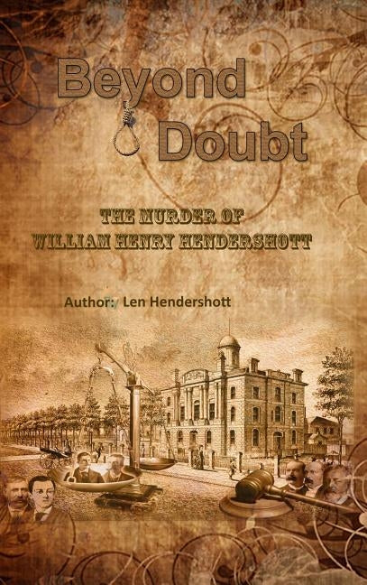 Beyond Doubt - The Murder of William Henry Hendershott by Hendershott, Len