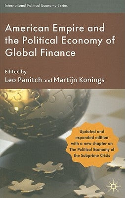 American Empire and the Political Economy of Global Finance by Panitch, L.