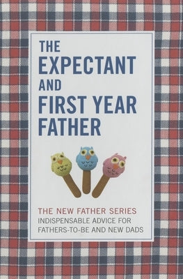 The Expectant and First Year Father: Boxed Set by Brott, Armin A.