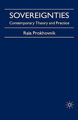 Sovereignties: Contemporary Theory and Practice by Prokhovnik, R.