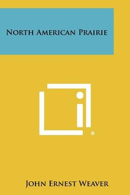 North American Prairie by Weaver, John E.
