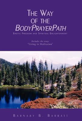 The Way of the BodyPrayerPath by Barratt, Barnaby B.