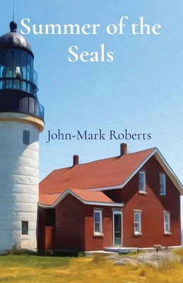 Summer of the Seals by Roberts, John-Mark