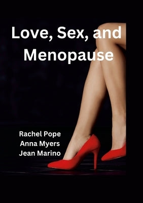 Love, Sex, and Menopause by Pope, Rachel
