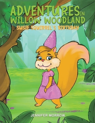 Adventures in Willow Woodland by Morrow, Jennifer