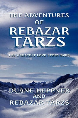 The Adventures of Rebazar Tarzs by Heppner, Duane