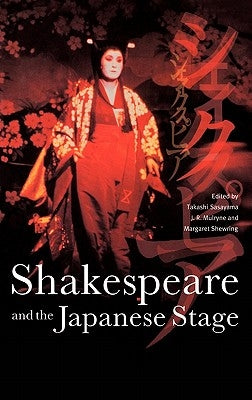 Shakespeare and the Japanese Stage by Sasayama, Takashi