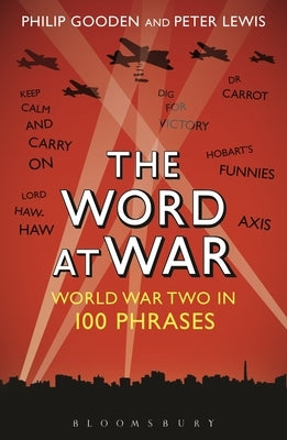 The Word at War: World War Two in 100 Phrases by Gooden, Philip