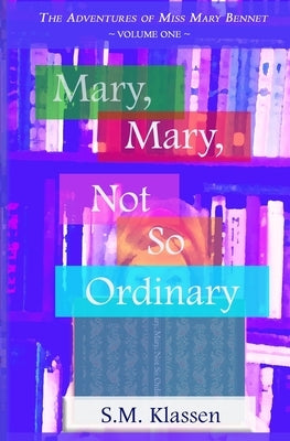 Mary, Mary, Not So Ordinary: Jane Austen's Pride and Prejudice Continues... by Klassen, S. M.