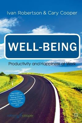 Well-Being: Productivity and Happiness at Work by Robertson, Ivan