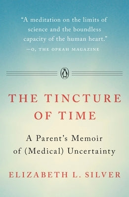 The Tincture of Time: A Parent's Memoir of (Medical) Uncertainty by Silver, Elizabeth L.