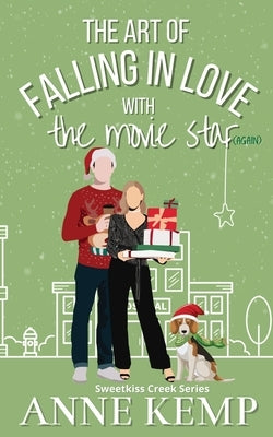 The Art of Falling in Love with the Movie Star (again): A second chance small town Christmas rom com by Kemp, Anne