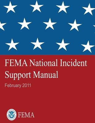 FEMA National Incident Support Manual by Agency, Federal Emergency Management
