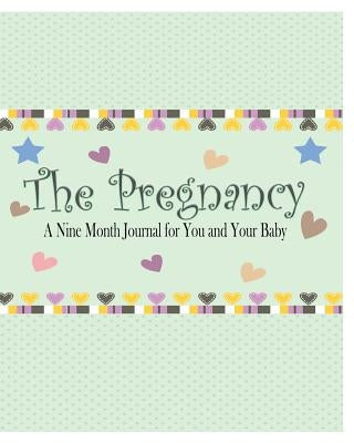 The Pregnancy: A Nine Month Journal for You and Your Baby by James, Peter