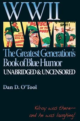 WWII The Greatests Generation's Book of Blue Humor by O'Tool, Dan D.